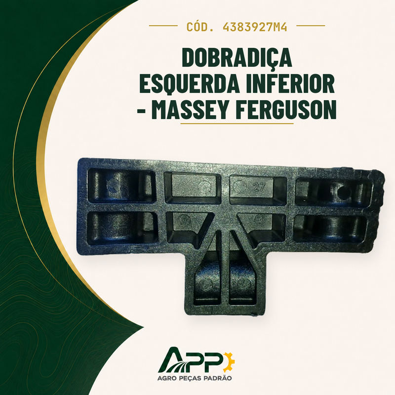 capa-app-v2 | Dobradiça Esquerda Inferior - Massey Ferguson – Cód. 4383927M4 | APP Agro Peças Padrão