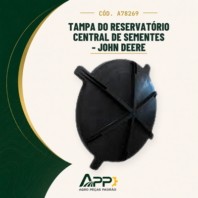 capa-app-v2 | Tampa do Reservatório Central de Sementes - John Deere – Cód. A78269 | APP Agro Peças Padrão