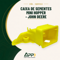 capa-app-v2 | Caixa de Sementes Mini Hopper - John Deere – Cód. CQ59313 | APP Agro Peças Padrão